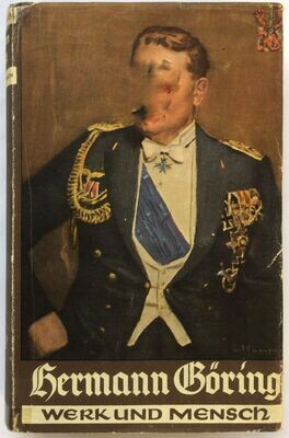 Hermann Göring - Werk und Mensch - Ganzleinenausgabe mit Original-Schutzumschlag (spätere Variante) - 33. Auflage aus 1940