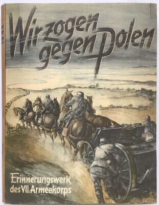 Wir zogen gegen Polen - Kriegserinnerungswerk des VII. Armeekorps - Ganzleinenausgabe (5. Auflage) aus dem Jahr 1940 mit Schutzumschlag (Kopie)