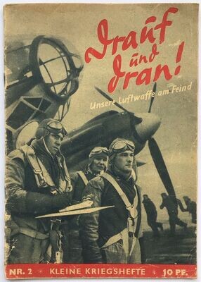 Kleine Kriegshefte - Nr. 2: Drauf und dran! Unsere Luftwaffe am Feind.
