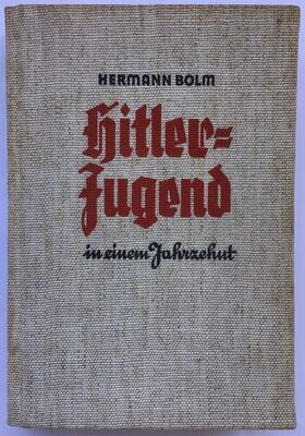 Bolm: Hitler-Jugend in einem Jahrzehnt - Ein Glaubensweg der niedersächsischen Jugend - Ganzleinenausgabe aus dem Jahr 1938