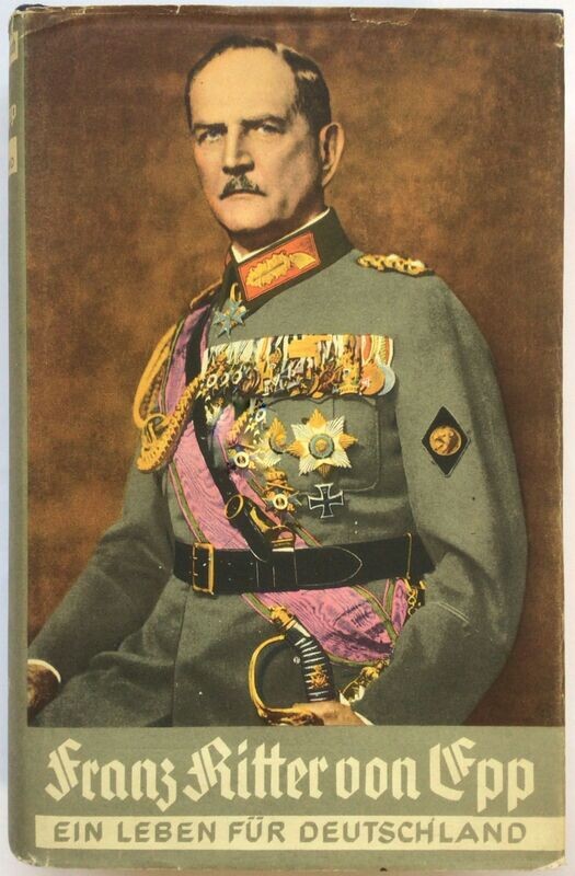 Krumbach: Franz Ritter von Epp - Ein Leben für Deutschland - Ganzleinenausgabe aus 1940 (2. Auflage) mit Original-Schutzumschlag