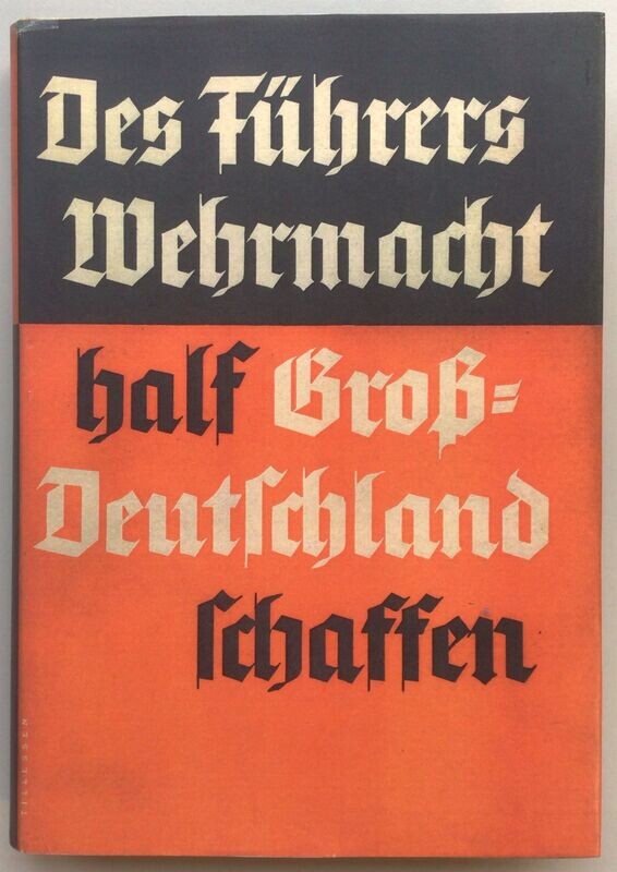 Oberkommando der Wehrmacht: Des Führers Wehrmacht half Großdeutschland schaffen - Ganzleinenausgabe (Auflage 41. - 45. Tausend) aus dem Jahr 1940 mit Schutzumschlag (Kopie) Oberkommando der Wehrmacht: Des Führers Wehrmacht half Großdeutschland schaffen - Ganzleinenausgabe (Auflage 41. - 45. Tausend) aus dem Jahr 1940 mit Schutzumschlag (Kopie)