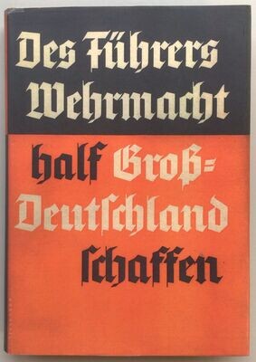 Oberkommando der Wehrmacht: Des Führers Wehrmacht half Großdeutschland schaffen - Ganzleinenausgabe (Erstauflage) aus dem Jahr 1939 mit Schutzumschlag (Kopie)