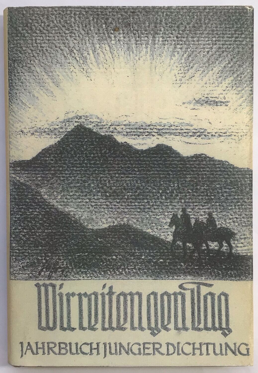 Wir reiten gen Tag - Jahrbuch junger Dichtung - Ganzleinenausgabe aus 1937 mit Schutzumschlag (Kopie)