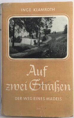 Klamroth: Auf zwei Straßen - Der Weg eines Mädels - Kartonierte Ausgabe (21. - 40. Tausend) aus dem Jahr 1940 mit Schutzumschlag (Kopie)