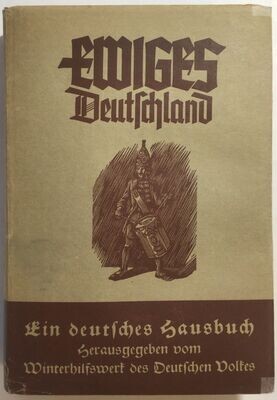 Winterhilfswerk des Deutschen Volkes: Ewiges Deutschland - Ein deutsches Hausbuch für das Jahr 1940 - 2. Folge - Ganzleinenausgabe aus dem Jahr 1939 mit Original-Schutzumschlag