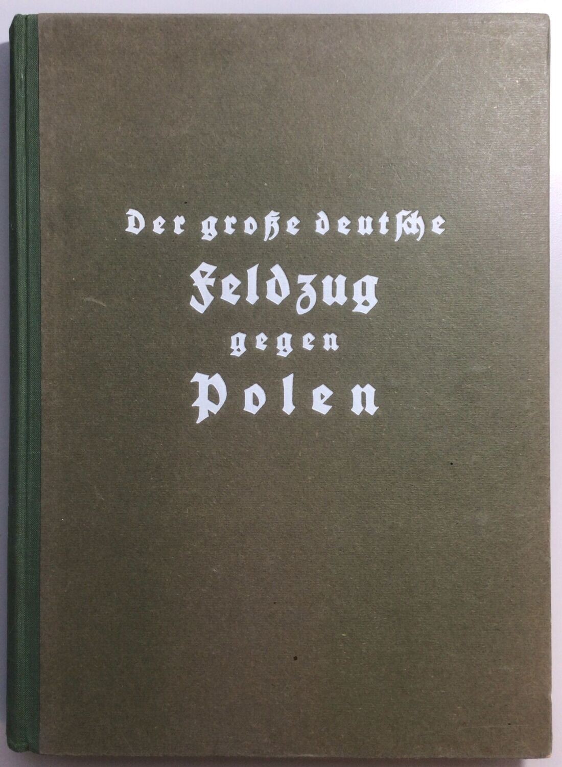 Der große deutsche Feldzug gegen Polen. Eine Chronik des Krieges in Wort und Bild - Halbleinenausgabe aus dem Jahr 1940.