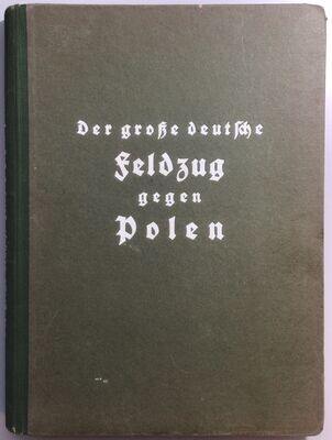 Der große deutsche Feldzug gegen Polen. Eine Chronik des Krieges in Wort und Bild - Halbleinenausgabe aus dem Jahr 1940.