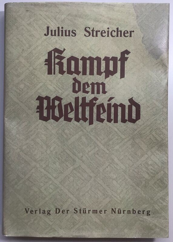 Julius Streicher: Kampf dem Weltfeind - Ganzleinenausgabe aus 1938 (Erstauflage)mit Schutzumschlag (Kopie) aus dem Stürmer-Verlag