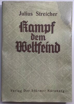 Julius Streicher: Kampf dem Weltfeind - Ganzleinenausgabe aus 1938 (Erstauflage)mit Schutzumschlag (Kopie) aus dem Stürmer-Verlag