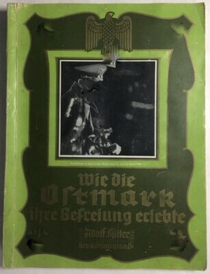 Wie die Ostmark ihre Befreiung erlebte. Adolf Hitler und sein Weg zu Großdeutschland. Kartonierte Ausgabe aus dem Jahr 1940.