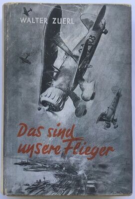 Zuerl: Das sind unsere Flieger - Erlebnisse und Heldentaten unserer Flieger im Kampf gegen England - Halbleinenausgabe (2. Auflage) aus dem Jahr 1941 mit Schutzumschlag (Kopie)