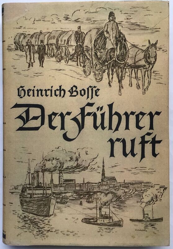 Bosse: Der Führer ruft. Erlebnisberichte aus den Tagen der großen Umsiedlung im Osten. - Ganzleinenausgabe (Auflage 9. - 18. Tausend) aus dem Jahr 1941 mit Schutzumschlag (Kopie) Bosse: Der Führer ruft. Erlebnisberichte aus den Tagen der großen Umsiedlung im Osten. - Ganzleinenausgabe (Auflage 9. - 18. Tausend) aus dem Jahr 1941 mit Schutzumschlag (Kopie)
