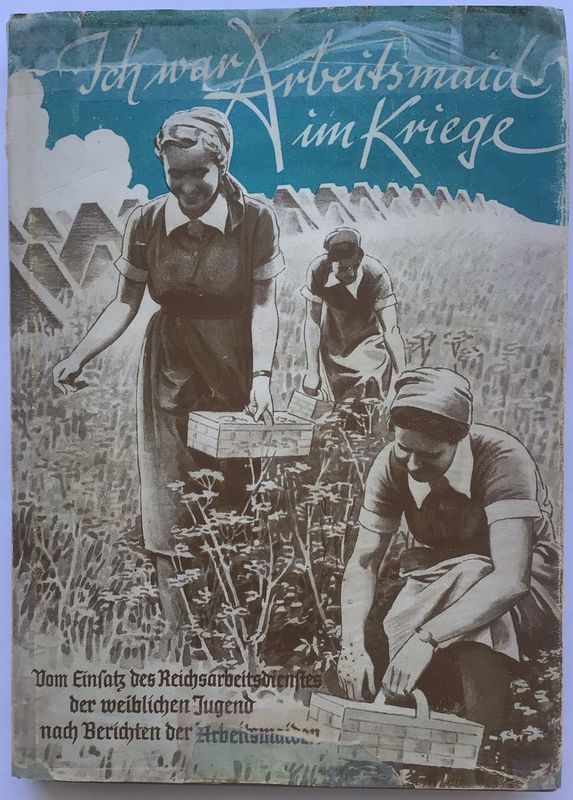 Haas: Ich war Arbeitsmaid im Kriege - Kartonierte Ausgabe (2. Auflage) aus dem Jahr 1941 mit Original-Schutzumschlag