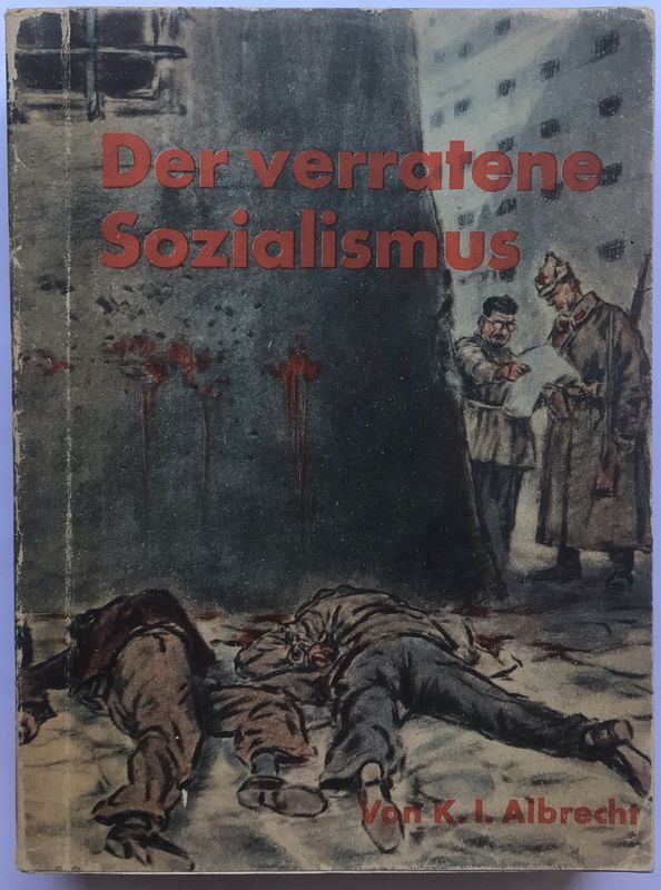 Albrecht: Der verratene Sozialismus. Zehn Jahre als hoher Staatsbeamter in der Sowjetunion - Broschierte Ausgabe (11. Auflage als Volksausgabe) aus dem Jahr 1941. Albrecht: Der verratene Sozialismus. Zehn Jahre als hoher Staatsbeamter in der Sowjetunion - Broschierte Ausgabe (11. Auflage als Volksausgabe) aus dem Jahr 1941.
