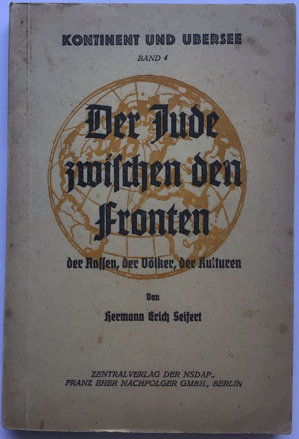 Seifert: Kontinent und Übersee Band 4. Der Jude zwischen den Fronten der Rassen, der Völker, der Kulturen. Broschierte Ausgabe (Auflage 101. - 160. Tausend) aus dem Jahr 1943.