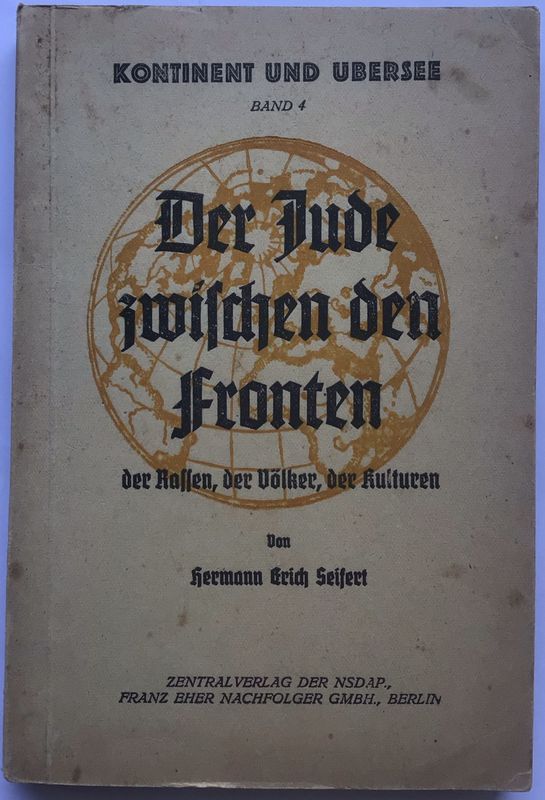 Seifert: Kontinent und Übersee Band 4. Der Jude zwischen den Fronten der Rassen, der Völker, der Kulturen. Broschierte Ausgabe (Auflage 101. - 160. Tausend) aus dem Jahr 1943. Seifert: Kontinent und Übersee Band 4. Der Jude zwischen den Fronten der Rassen, der Völker, der Kulturen. Broschierte Ausgabe (Auflage 101. - 160. Tausend) aus dem Jahr 1943.