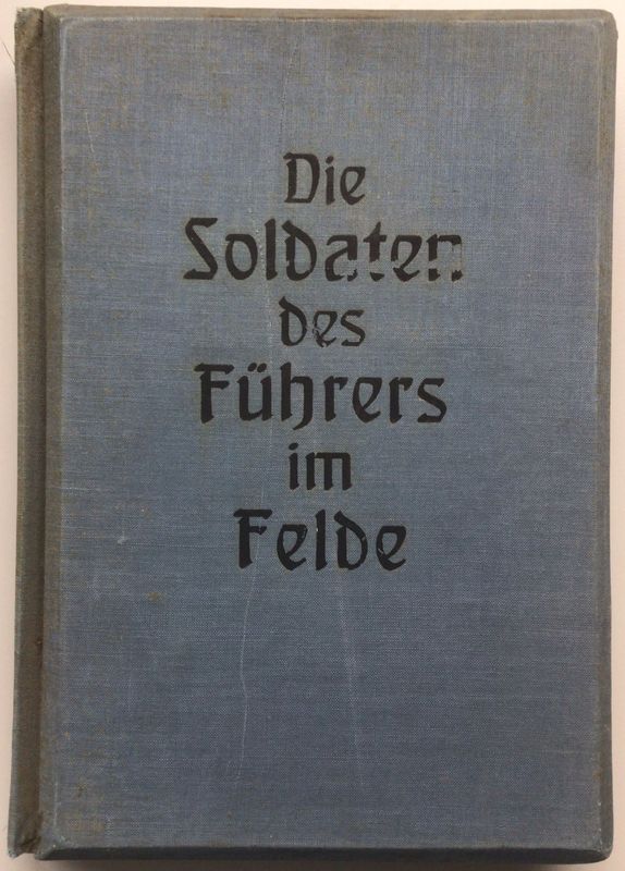 Die Soldaten des Führers im Felde - Dunkelblaue Ganzleinen-Ausgabe aus dem Jahr 1940