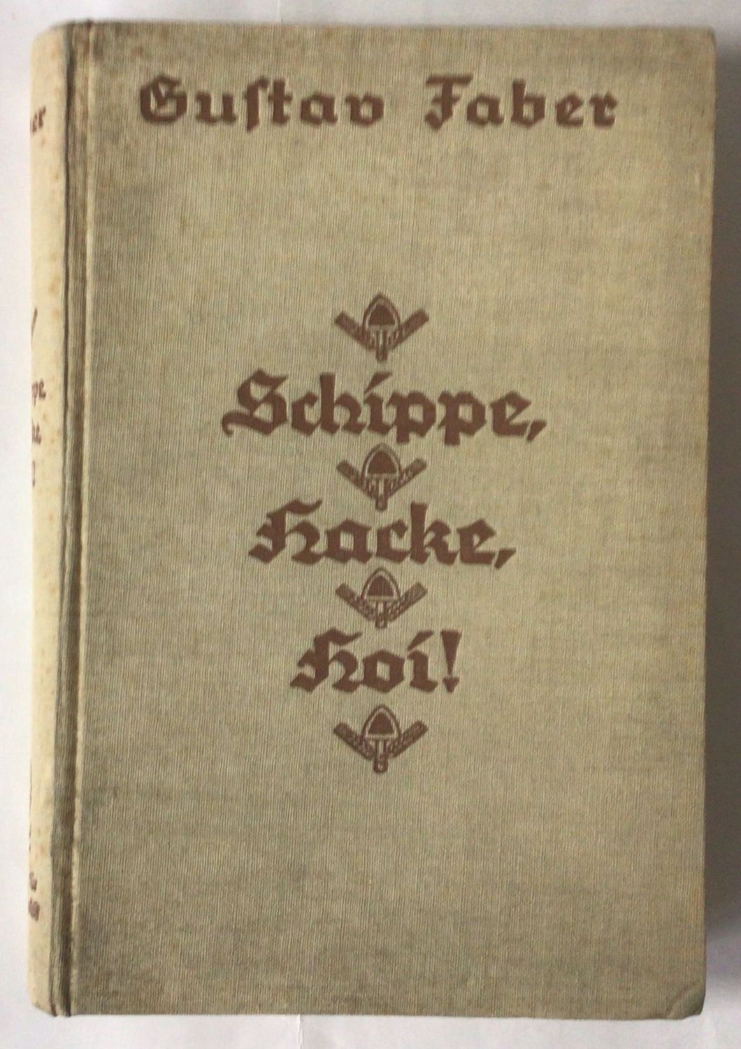 Faber: Schippe, Hacke, Hoi! - Ganzleinenausgabe (Erstauflage) aus dem Jahr 1934