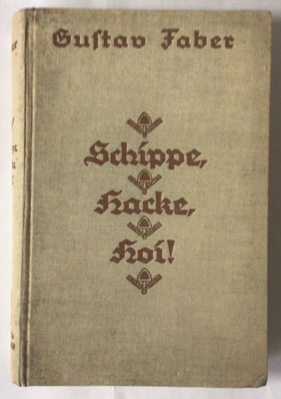 Faber: Schippe, Hacke, Hoi! - Ganzleinenausgabe (Erstauflage) aus dem Jahr 1934