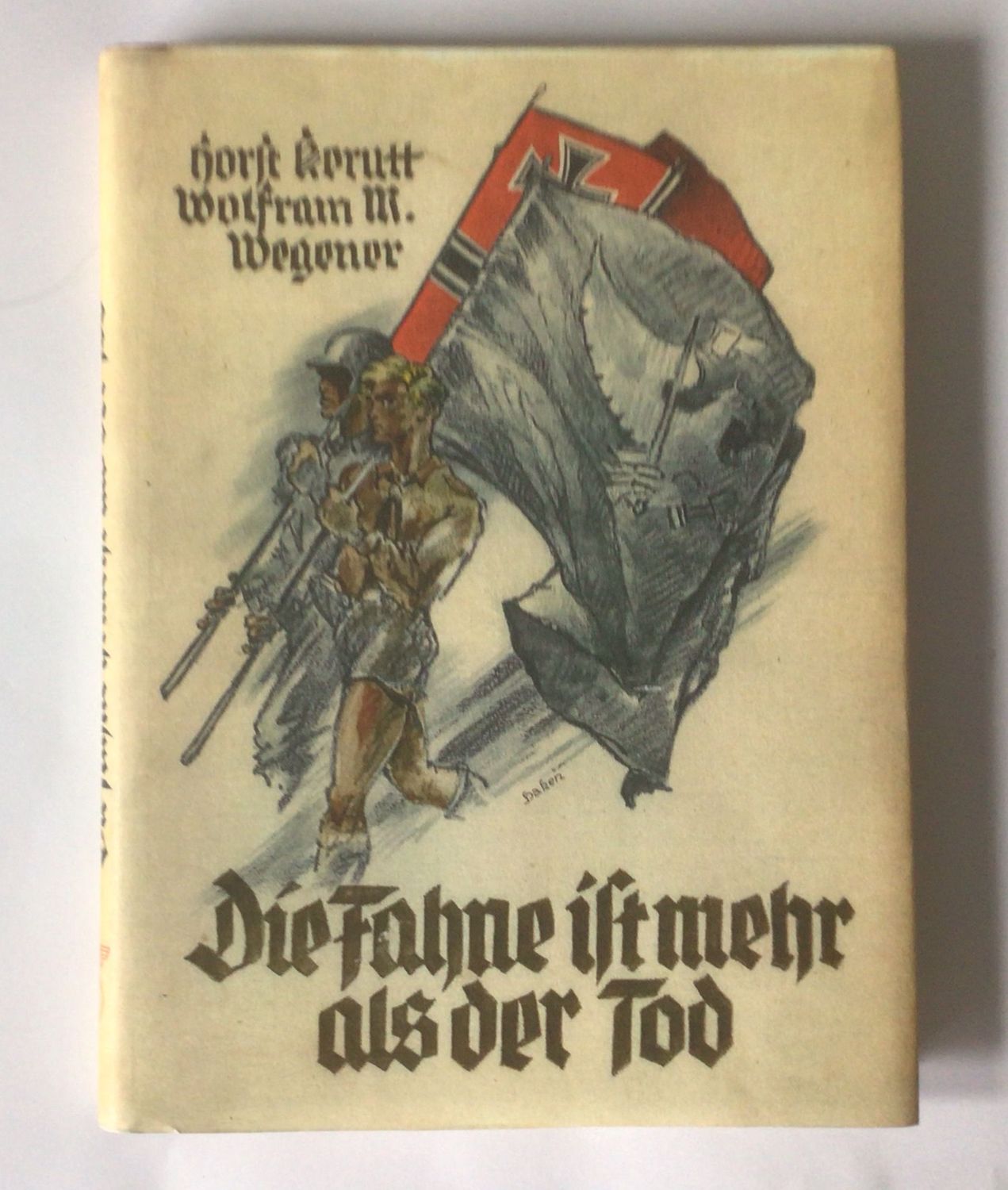Kerutt / Wegener: Die Fahne ist mehr als der Tod. Ein deutsches Fahnenbuch. Halbleinenausgabe (2. Auflage) aus dem Jahr 1941 mit Schutzumschlag (Kopie)