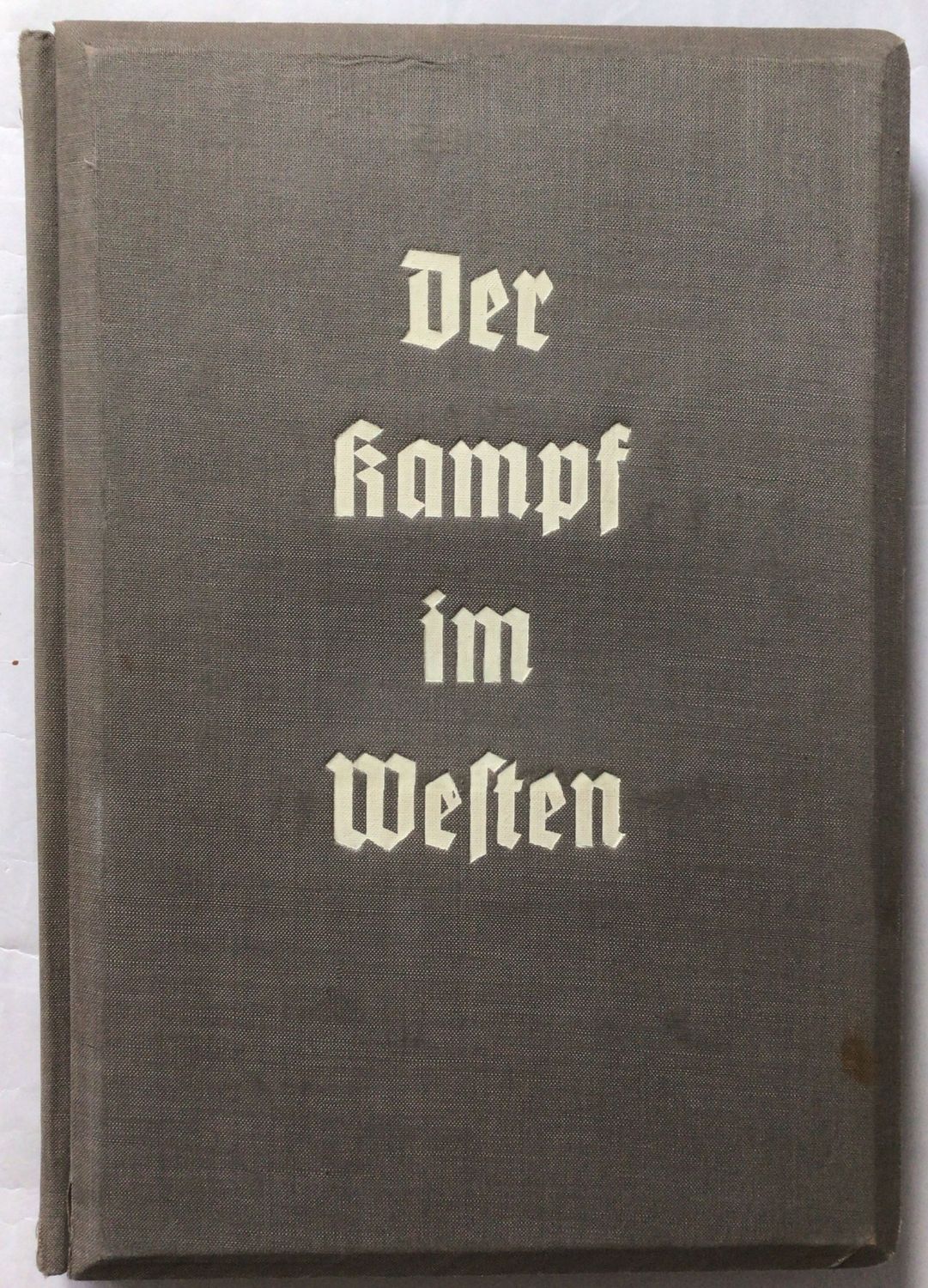 Der Kampf im Westen - Dunkelgraue Ganzleinen-Ausgabe aus dem Jahr 1940 Der Kampf im Westen - Dunkelgraue Ganzleinen-Ausgabe aus dem Jahr 1940