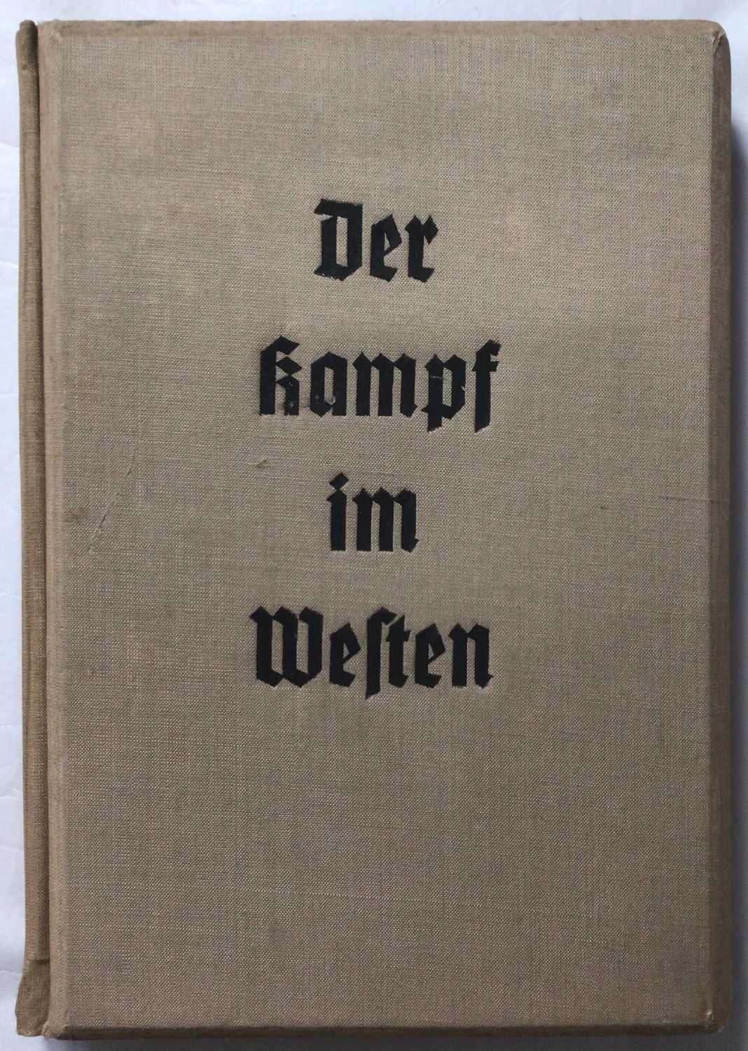 Der Kampf im Westen - Beige Ganzleinen-Ausgabe aus dem Jahr 1940 Der Kampf im Westen - Beige Ganzleinen-Ausgabe aus dem Jahr 1940