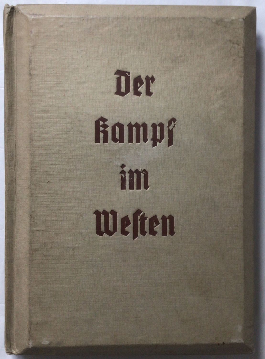 Der Kampf im Westen - Beige, in Kunstpapier gebundene Ausgabe aus dem Jahr 1940 Der Kampf im Westen - Beige, in Kunstpapier gebundene Ausgabe aus dem Jahr 1940