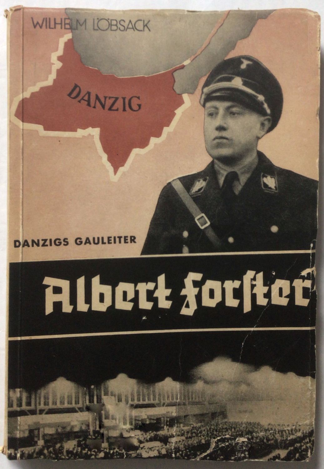 Löbsack: Gauleiter Albert Forster - Der deutsche Angestelltenführer - Kartonierte Ausgabe aus dem Jahr 1934 Löbsack: Gauleiter Albert Forster - Der deutsche Angestelltenführer - Kartonierte Ausgabe aus dem Jahr 1934