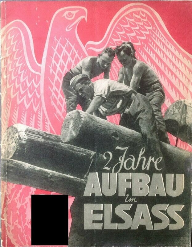 2 Jahre nationalsozialistischer Aufbau im Elsass - Broschierte Ausgabe (Großformat) aus dem Jahr 1942 2 Jahre nationalsozialistischer Aufbau im Elsass - Broschierte Ausgabe (Großformat) aus dem Jahr 1942