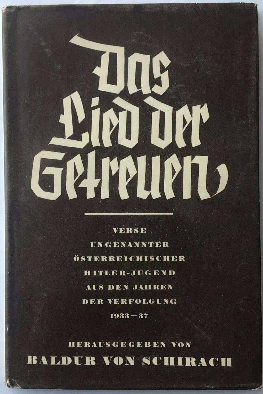 von Schirach: Das Lied der Getreuen - Leinenausgabe (Erstauflage - 1. - 10. Tsd.) aus dem Jahr 1938 mit Original-Schutzumschlag von Schirach: Das Lied der Getreuen - Leinenausgabe (Erstauflage - 1. - 10. Tsd.) aus dem Jahr 1938 mit Original-Schutzumschlag