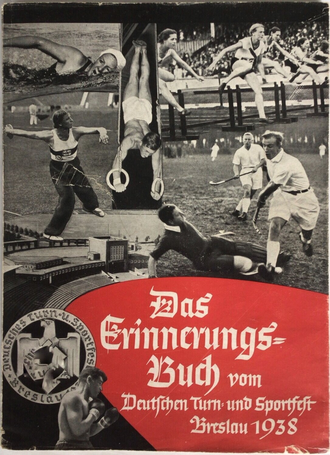 Das Erinnerungsbuch vom Deutschen Turn- und Sportfest Breslau 1938 Das Erinnerungsbuch vom Deutschen Turn- und Sportfest Breslau 1938
