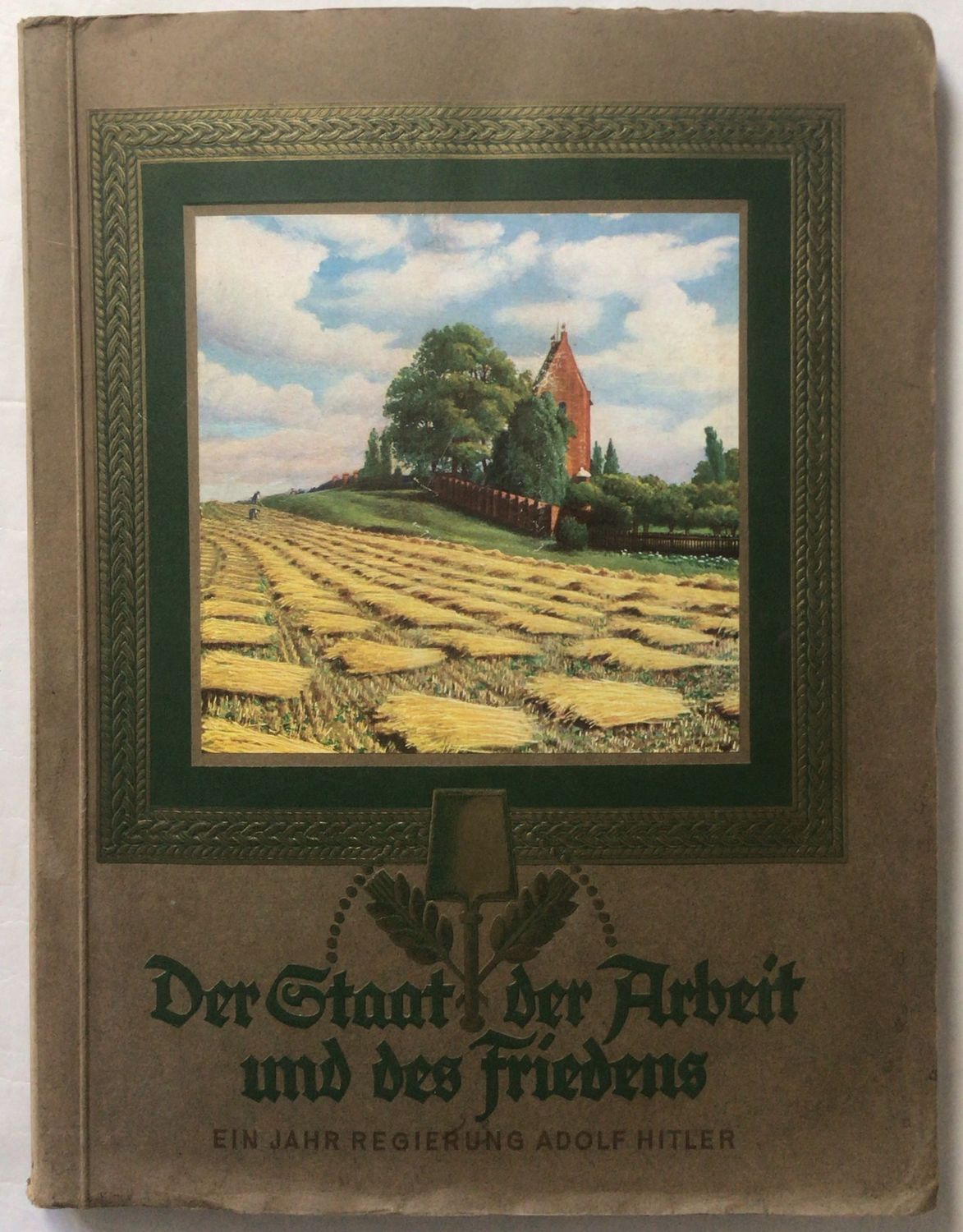 Der Staat der Arbeit und des Friedens - Ein Jahr Regierung Adolf Hitler - Sehr seltene Röhm-Ausgabe aus dem Jahr 1934 Der Staat der Arbeit und des Friedens - Ein Jahr Regierung Adolf Hitler - Sehr seltene Röhm-Ausgabe aus dem Jahr 1934