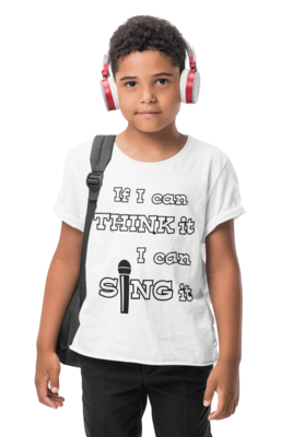 Kid’s Wear IF I CAN THINK IT I CAN SING IT