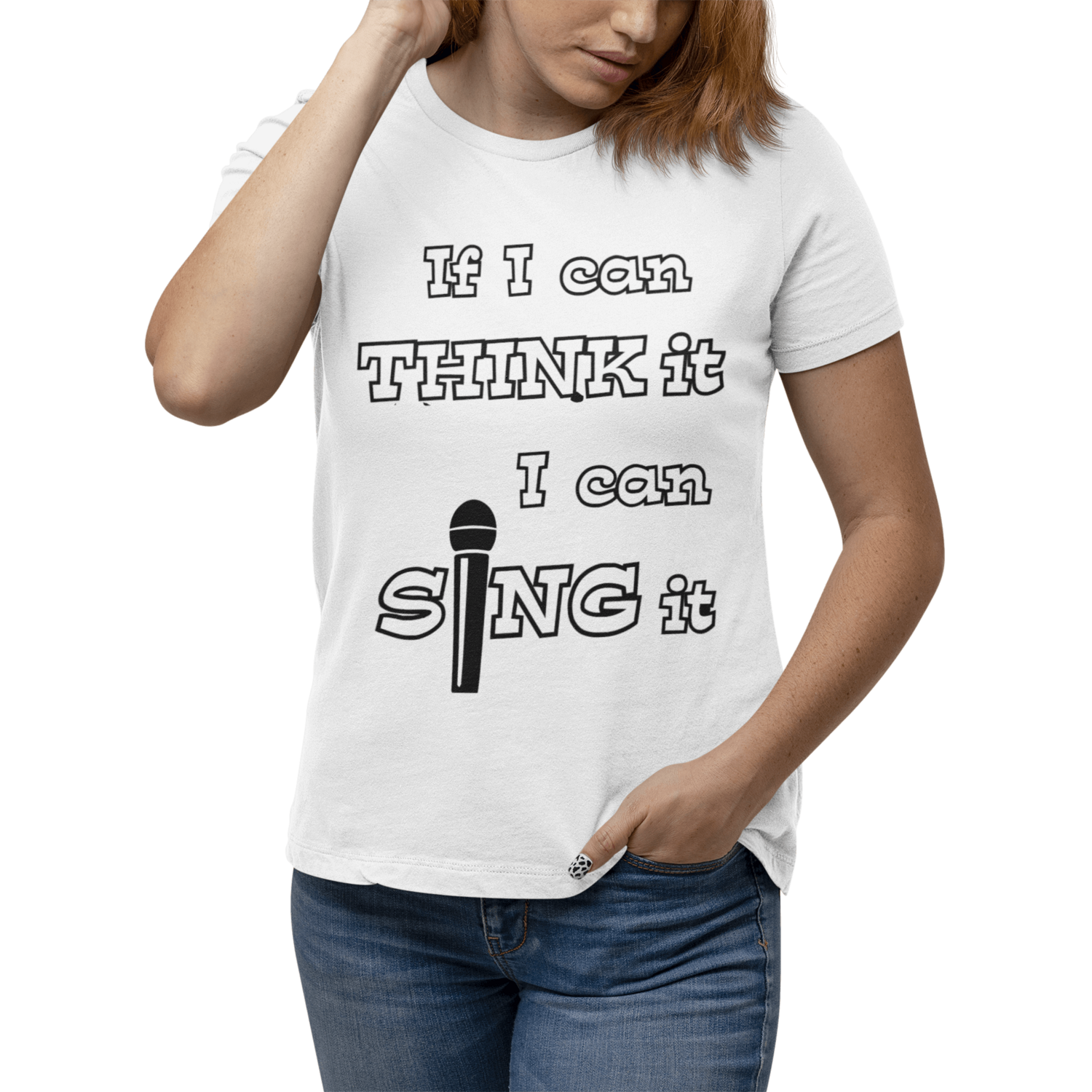 Women’s T-Shirt IF I CAN THINK IT, I CAN SING IT