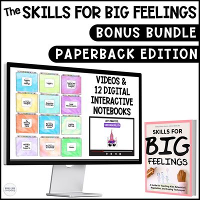 Skills for Big Feelings Paperback Edition Plus Bonus Bundle