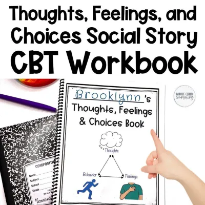 Thoughts, Feelings &amp; Choices CBT Social Story Workbook | Helpful vs. Unhelpful Thoughts
