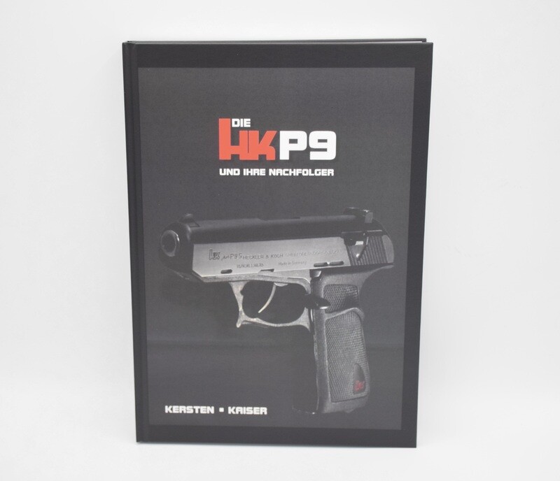 HECKLER &amp; KOCH HK "DIE HK P9" BOOK KAISER/MANFRED KERSTAN *GERMAN LANGUAGE*