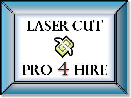 Laser Cut Pro-4-Hire