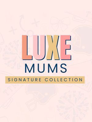 Luxe Mum Collection