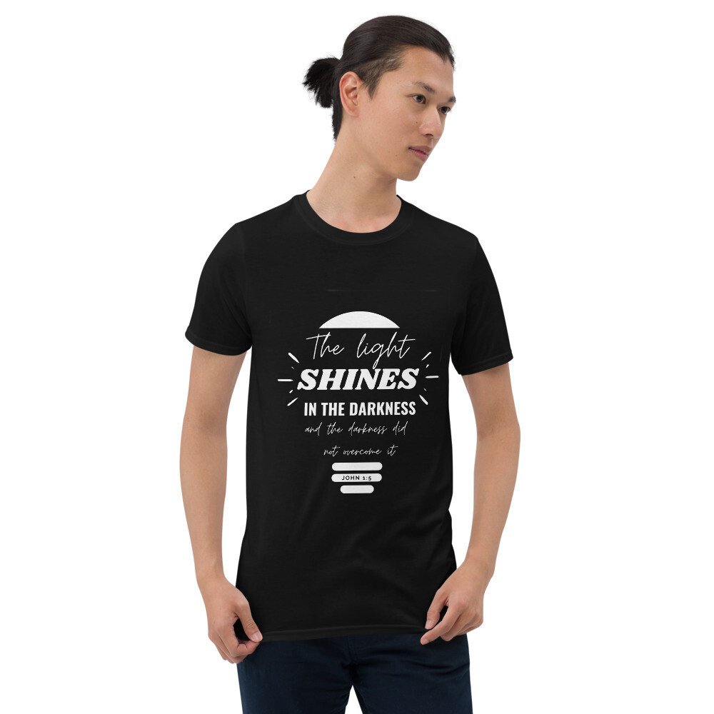 The light shines in the darkness Short-Sleeve Unisex T-Shirt
