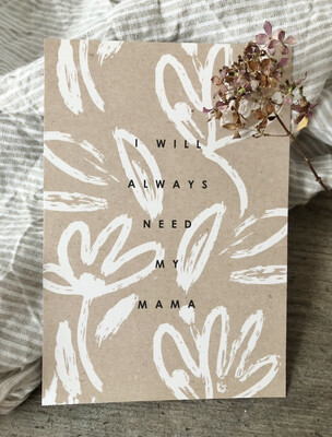 Postkarte „I will always need my Mama“