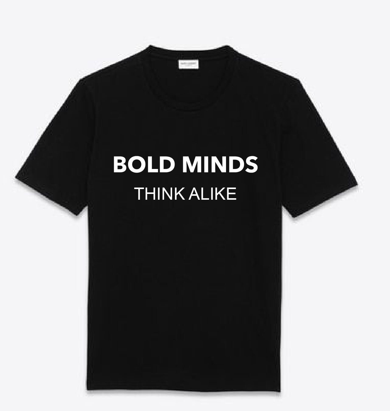 Bold Minds Think Alike T-Shirt