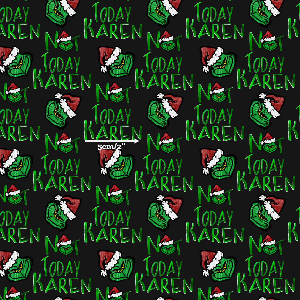 Grinch, Not Today Karen | Digital Print Custom Cotton Woven | 145cm wide