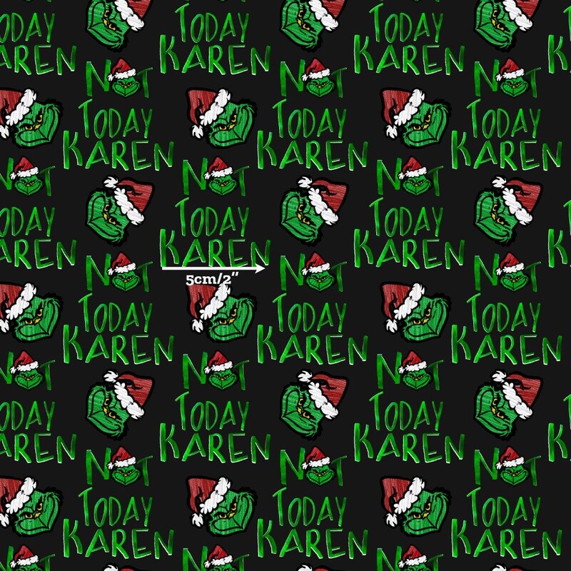 Grinch, Not Today Karen | Digital Print Custom Cotton Woven | 145cm wide