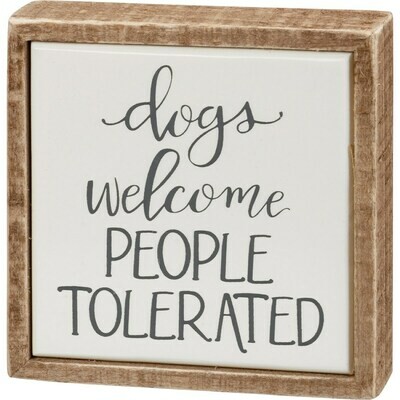 Dogs Welcome People Tolerated Mini Sign