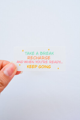 Take A Break Clear Sticker