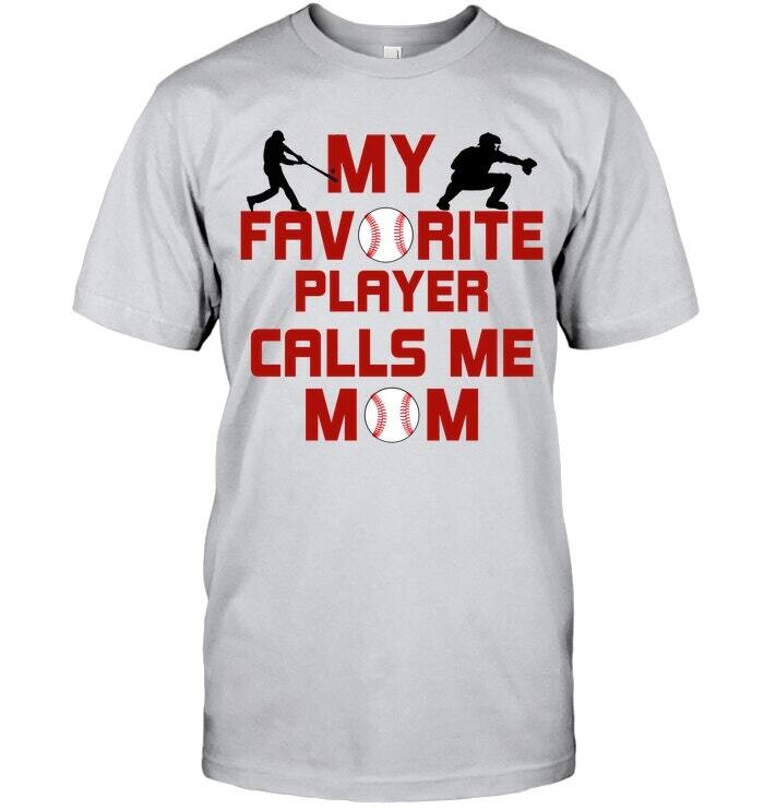 Favorite Baseball Player Calls Me Mom T Shirt Unisex Short Sleeve Classic Tee