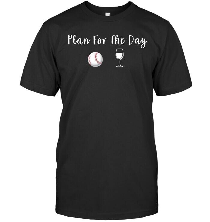 Plan For The Day Baseball And Wine T Shirt Unisex Short Sleeve Classic Tee