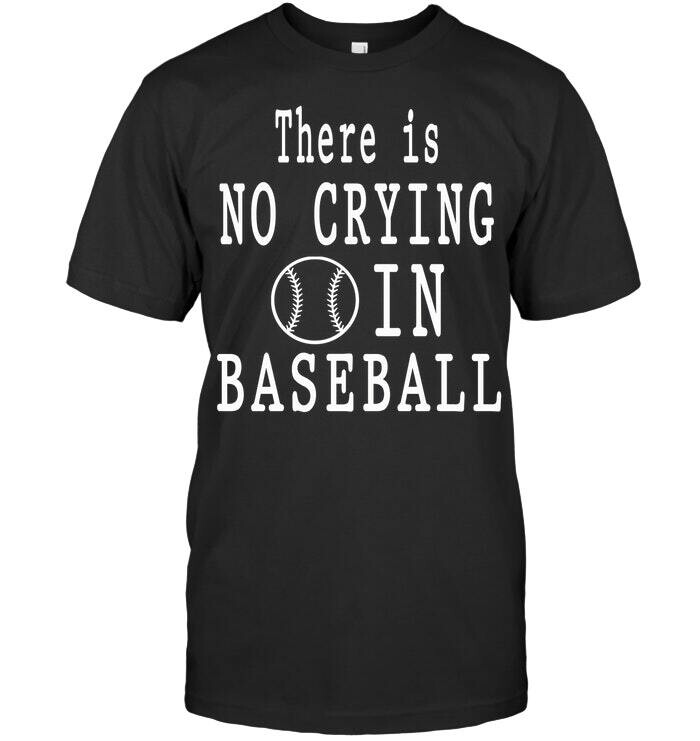 There Is No Crying In Baseball T Shirt Unisex Short Sleeve Classic Tee